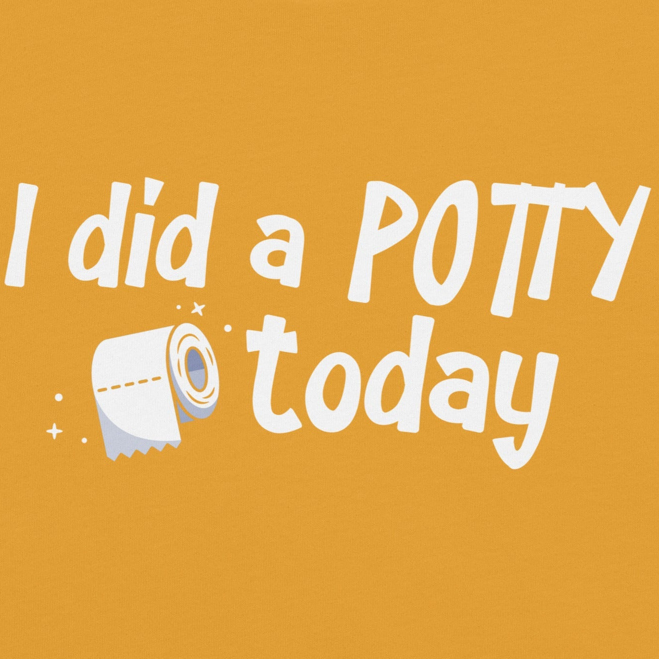 I Did A Potty Today T-Shirt