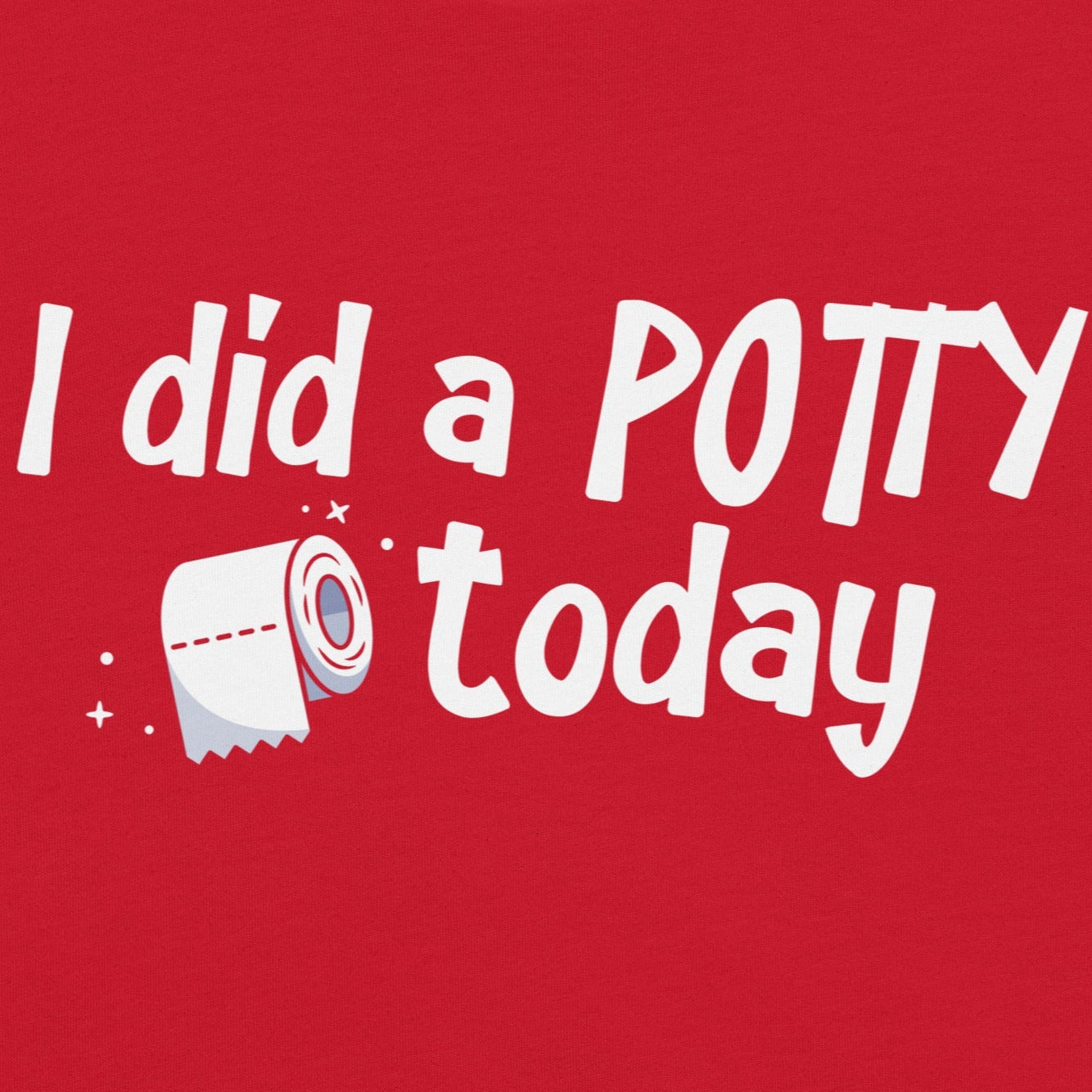 I Did A Potty Today T-Shirt
