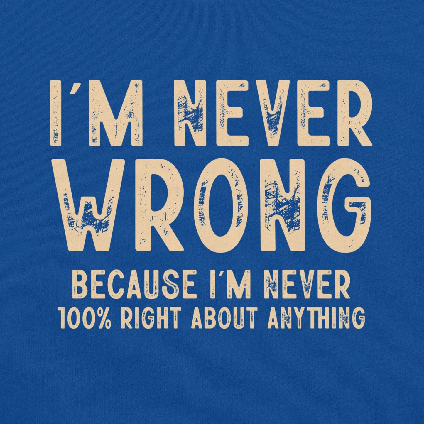 Im Never Wrong T-Shirt